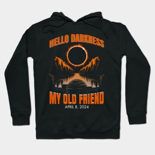 Hello Darkness My Old Friend Solar Eclipse April 08, 2024 Hoodie